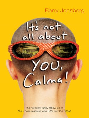 cover image of It's Not All About YOU, Calma!
